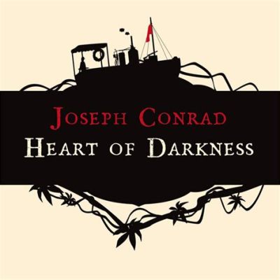  Heart of Darkness  — การสำรวจจิตวิญญาณมืดมิดของจักรวรรดินิยม