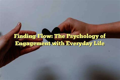  Finding Flow: The Psychology of Engagement -  Unveiling the Masterful Stroke of Marketing Harmony