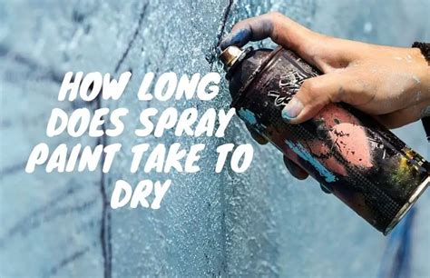 How Long Does Spray Paint Take to Dry? And Why Does It Smell Like Rainbows?